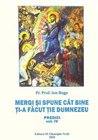 Mergi si spune cat bine ti-a facut tie Dumnezeu. Predici vol. 4 [cu dedicatia si semnatura autorului catre Gheorghe Funar]