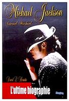 Michael Jackson - l'ultime biographie