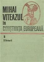 Mihai Viteazul in constiinta europeana vol. 5 - Marturii