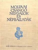 Moldvai csango nepdalok es nepballadak - Cantece populare ale ceangailor