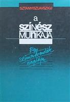 Munca actorului cu sine insusi [text in limba maghiara]
