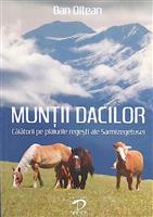 Muntii dacilor. Calatorii pe plaiurile regesti ale Sarmizegetusei