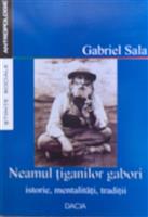 Neamul tiganilor gabori. Istorie, mentalitati, traditii