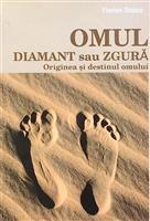 Omul: diamant sau zgura. Originea si destinul omului [cu dedicatia si semnatura autorului]