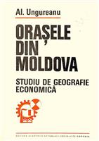 Orasele din Moldova. Studiu de geografie economica [cu dedicatia autorului pentru acad. Tiberiu Morariu]