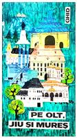 Pe Olt, Jiu si Mures - ghid turistic