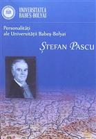 Personalitati ale Universitatii Babes-Bolyai. Stefan Pascu