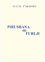 Pirushana shi Furlji - piese de teatru in limba aromana