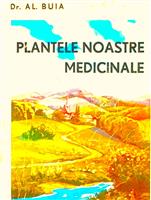 Plantele noastre medicinale