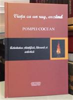 Pompei Cocean. Viata ca un rug arzand. Activitatea stiintifica, literara si artistica