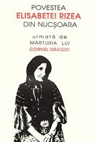 Povestea Elisabetei Rizea din Nucsoara urmata de marturia lui Cornel Dragoi