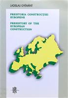 Preistoria constructiei europene. Prehistory of the European Construction text bilingv