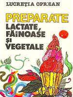 Preparate lactate, fainoase si vegetale