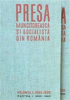 Presa muncitoreasca si socialista din Romania volumul I 1865-1900, partea I + partea a II-a