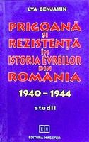 Prigoana si rezistenta in istoria evreilor din Romania 1940 - 1944