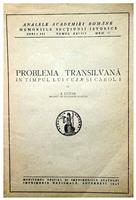 Problema transilvana in timpul lui Cuza si Carol I [cu dedicatia si semnatura autorului]