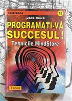 Programati-va succesul. Tehnicile MindStore
