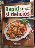 Rapid si delicios. 500 de retete originale Reader's Digest