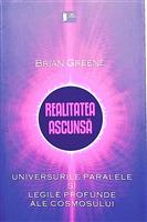 Realitatea ascunsa - Universurile paralele si legile profunde ale cosmosului