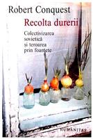 Recolta durerii - colectivizarea sovietica si teroarea prin foamete