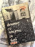 Reportaj cu sufletul la gura. Traseele Revolutiei [cu dedicatia autorului pentru Augustin Buzura]