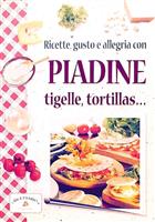 Ricette, gusto e allegria con piadine, tigelle, tortillas...