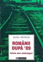 Romanii dupa '89. Istoria unei neintelegeri