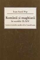 Romanii si maghiarii in secolele IX-XIV. Geneza statului medieval in Transilvania