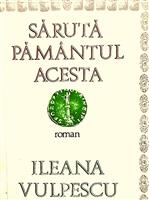 Saruta pamantul acesta [cu dedicatia si semnatura autoarei pentru Augustin Buzura]