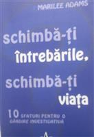 Schimba-ti intrebarile, schimba-ti viata. 10 sfaturi pentru o gandire investigativa