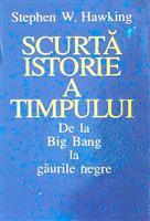Scurta istorie a timpului. De la Big Bang la gaurile negre