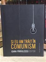 Si eu am trait in comunism