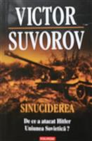 Sinuciderea. De ce a atacat Hitler Uniunea Sovietica?
