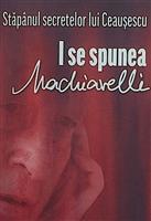 Stapanul secretelor lui Ceausescu. I se spunea Machiavelli. Serban Andrei in dialog cu Lavinia Betea