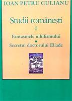 Studii romanesti I Fantasmele nihilismului - Secretul doctorului Eliade