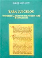 Tara lui Gelou. Contributii la istoria Transilvaniei de Nord in secolele IX-XI