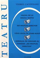 Teatru. Valsul de la miezul noptii. Ma propun director. Vand secol in stare buna. Jurnalul de cenzura al comediei...
