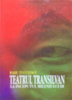 Teatrul transilvan la inceputul mileniului III