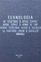 Tehnologia de intretineri si revizii tehnice, norme tehnice si reparatii la tractoare. masini si instalatii agricole