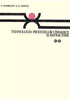 Tehnologia produselor ceramice si refractare vol. 1 + 2