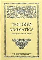 Teologia dogmatica. Manual pentru seminariile teologice