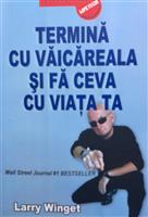Termina cu vaicareala si fa ceva cu viata ta