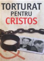 Torturat pentru Cristos