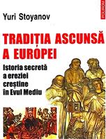 Traditia ascunsa a Europei - Istoria secreta a ereziei crestine in Evul Mediu