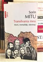 Transilvania mea. Istorii, mentalitati, identitati
