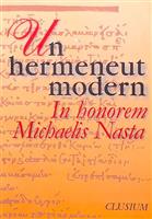 Un hermeneut modern - In honorem Michaelis Nasta