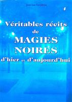 Veritables recits de magies noires d'hier et d'aujourd'hui