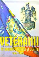 Veteranii pe drumul onoarei si jertfei 1941-1945