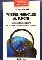 Viitorul federalist al Europei. Comunitatea Europeana de la origini la Tratatul de la Lisabona - Editura Polirom, 2010