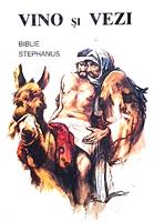 Vino si vezi,Biblie Stephanus